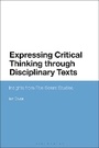 Cover: Expressing Critical Thinking through Disciplinary Texts - Bloomsbury Academic