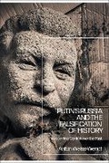 Cover: Putin's Russia and the Falsification of History - Bloomsbury Academic