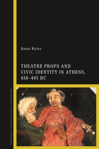 Abbildung von: Theatre Props and Civic Identity in Athens, 458-405 BC - Bloomsbury Academic