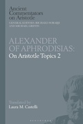 Cover: Alexander of Aphrodisias: On Aristotle Topics 2 - Bloomsbury Academic
