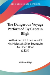 Abbildung von: The Dangerous Voyage Performed By Captain Bligh - Kessinger Publishing