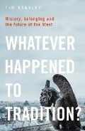 Cover: Whatever Happened to Tradition? - Bloomsbury Continuum