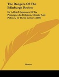 Cover: The Dangers Of The Edinburgh Review - Kessinger Publishing
