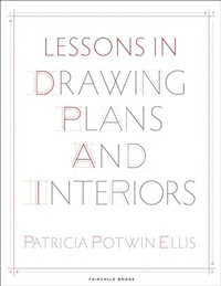 Abbildung von: Lessons in Drawing Plans and Interiors - Fairchild Books