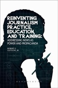 Cover: Reinventing Journalism Practice, Education and Training - Bloomsbury Academic