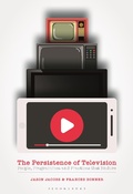 Cover: The Persistence of Television - Bloomsbury Academic