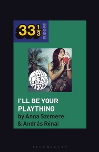 Abbildung von: Bea Palya's I'll Be Your Plaything - Bloomsbury Academic USA