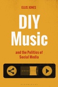 Cover: DIY Music and the Politics of Social Media - Bloomsbury Academic USA