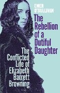 Cover: The Rebellion of a Dutiful Daughter - Bloomsbury Publishing PLC