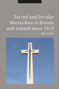 Cover: Sacred and Secular Martyrdom in Britain and Ireland since 1914 - Bloomsbury Academic