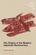 Cover: The Origins of the Modern Japanese Bureaucracy - Bloomsbury Academic