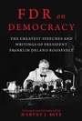 Cover: FDR on Democracy - Skyhorse Publishing