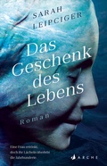 Cover: Das Geschenk des Lebens - Arche