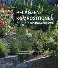 Abbildung von: Pflanzenkompositionen für den Naturgarten - Haupt Verlag