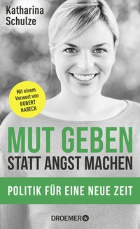 Abbildung von: Mut geben, statt Angst machen - Droemer