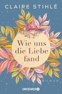 Abbildung von: Wie uns die Liebe fand - Droemer