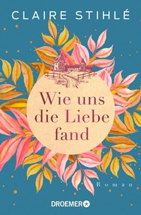 Abbildung von: Wie uns die Liebe fand - Droemer