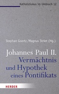 Cover: Johannes Paul II. - Verm&auml;chtnis und Hypothek eines Pontifikats - Verlag Herder