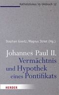 Cover: Johannes Paul II. - Verm&auml;chtnis und Hypothek eines Pontifikats - Verlag Herder