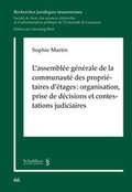 Cover: L'assembl&eacute;e g&eacute;n&eacute;rale de la communaut&eacute; des propri&eacute;taires d'&eacute;tages : organisation, prise de d&eacute;cisions et contestations judiciaires - Schulthess Juristische Medien
