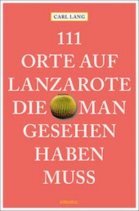 Abbildung von: 111 Orte auf Lanzarote, die man gesehen haben muss - Emons Verlag