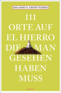 Abbildung von: 111 Orte auf El Hierro, die man gesehen haben muss - Emons Verlag