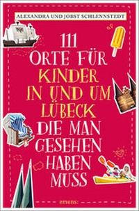 Abbildung von: 111 Orte für Kinder in und um Lübeck, die man gesehen haben muss - Emons Verlag