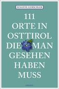 Cover: 111 Orte in Osttirol, die man gesehen haben muss - Emons Verlag