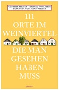 Cover: 111 Orte im Weinviertel, die man gesehen haben muss - Emons Verlag