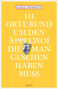 Abbildung von: 111 Orte rund um den Äppelwoi, die man gesehen haben muss - Emons Verlag