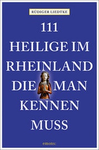 Abbildung von: 111 Heilige im Rheinland, die man kennen muss - Emons Verlag