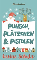 Cover: Punsch, Pl&auml;tzchen & Pistolen - neobooks