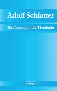 Abbildung von: Adolf Schlatter - Einführung in die Theologie - Calwer