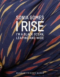 Enlarge image Cover: Sonia Gomes - I Rise. I'm a Black Ocean, Leaping and Wide - Dr. Cantz'sche Verlagsgesellschaft mbH & Co. KG