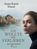 Cover: Ich wollte nie verlieren - ein Frauenschicksal - Saga Egmont