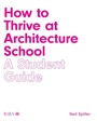 Cover: How to Thrive at Architecture School - RIBA Publishing