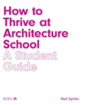 Cover: How to Thrive at Architecture School - RIBA Publishing