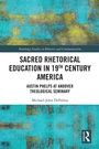Cover: Sacred Rhetorical Education in 19th Century America - Routledge