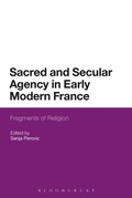 Cover: Sacred and Secular Agency in Early Modern France - Bloomsbury Continuum