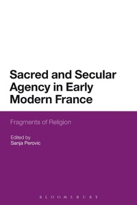 Abbildung von: Sacred and Secular Agency in Early Modern France - Bloomsbury Continuum