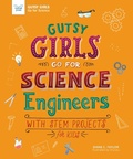 Cover: Gutsy Girls Go For Science: Engineers - Nomad Press