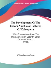 Abbildung von: The Development Of The Colors And Color Patterns Of Coleoptera - Kessinger Publishing