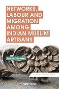 Cover: Networks, Labour and Migration among Indian Muslim Artisans - UCL Press