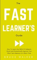 Bild: The Fast Learner's Guide - How to Learn Any Skills or Subjects Quick and Dramatically Improve Your Short-Term Memory in a Short Time - Tsz Kin Lee