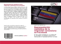 Abbildung von: Representación mediática de la migración venezolana en Facebook - Editorial Académica Española