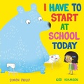 Cover: I Have to Start at School Today - Simon & Schuster Childrens Books