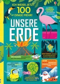 Cover: Ich wei&szlig; jetzt 100 Dinge mehr! Unsere Erde - Usborne