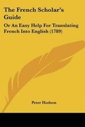 Cover: The French Scholar's Guide - Kessinger Publishing