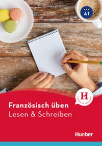 Abbildung von: Französisch üben - Lesen & Schreiben A1 - Hueber Verlag