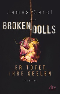Abbildung von: Broken Dolls - Er tötet ihre Seelen - dtv